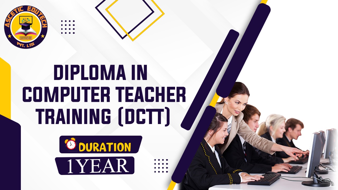 Diploma in Computer Teacher Training (DCTT)